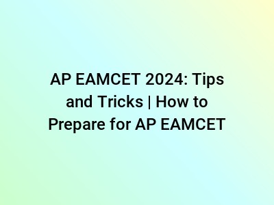 AP EAMCET 2024: Tips and Tricks | How to Prepare for AP EAMCET
