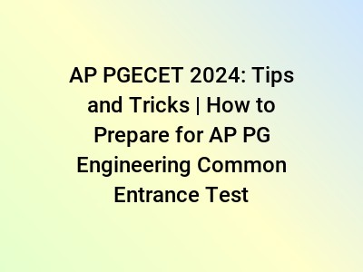 AP PGECET 2024: Tips and Tricks | How to Prepare for AP PG Engineering Common Entrance Test