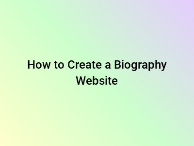 How to Create a Biography Website