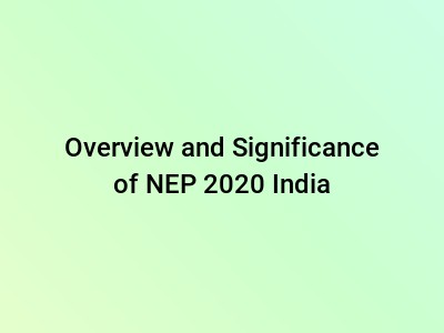 Overview and Significance of NEP 2020 India