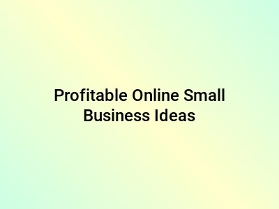 Profitable Online Small Business Ideas